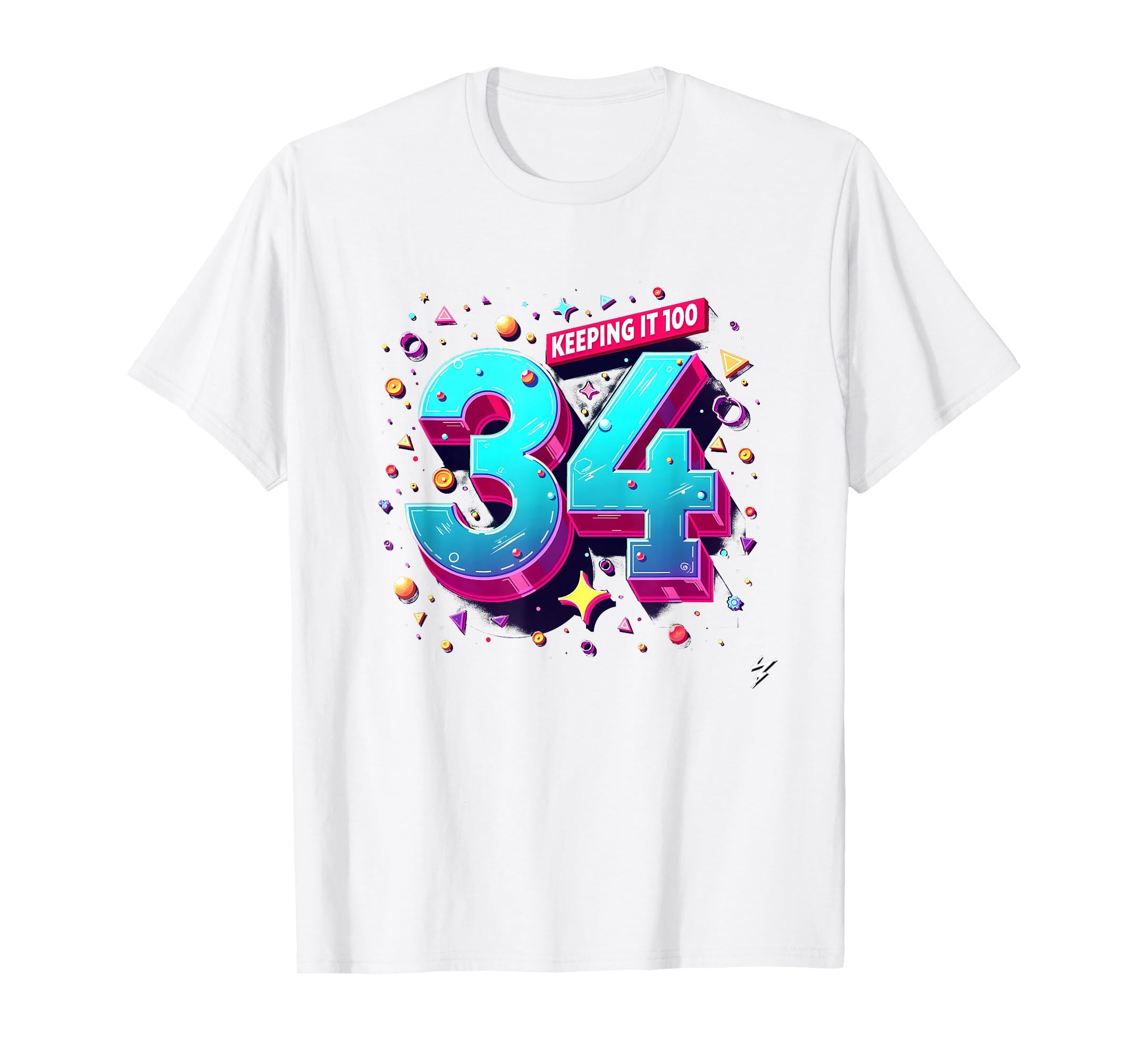 34Th Birthday Gift Keeping It 100 T-Shirt - Fun Novelty Design Men Women - T-Shirt, Sweatshirt, Hoodie
