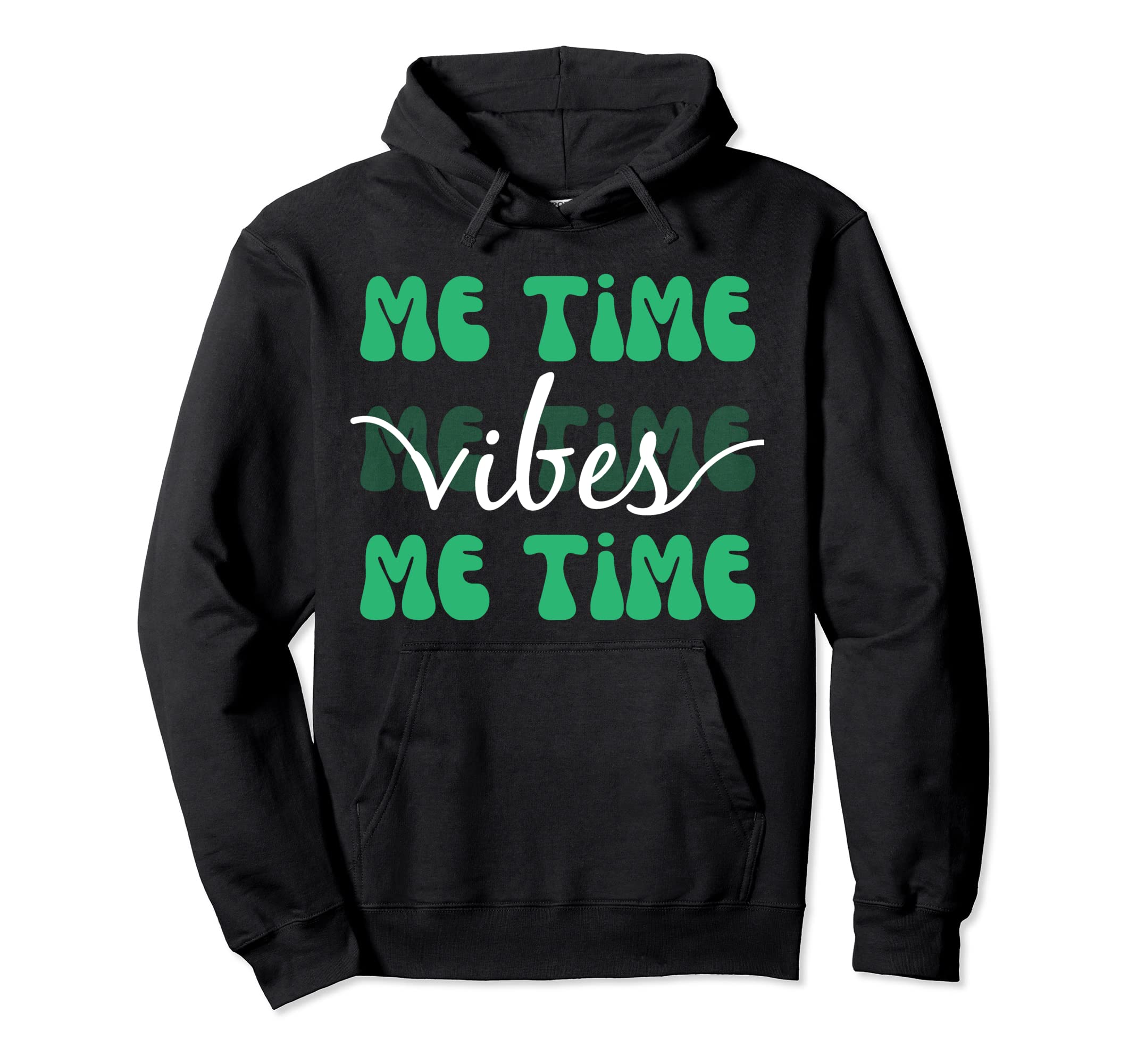 Self Care Motto Me Time Vibes Time Me Hoodie - Novelty Apparel for Adults - T-Shirt, Sweatshirt, Hoodie