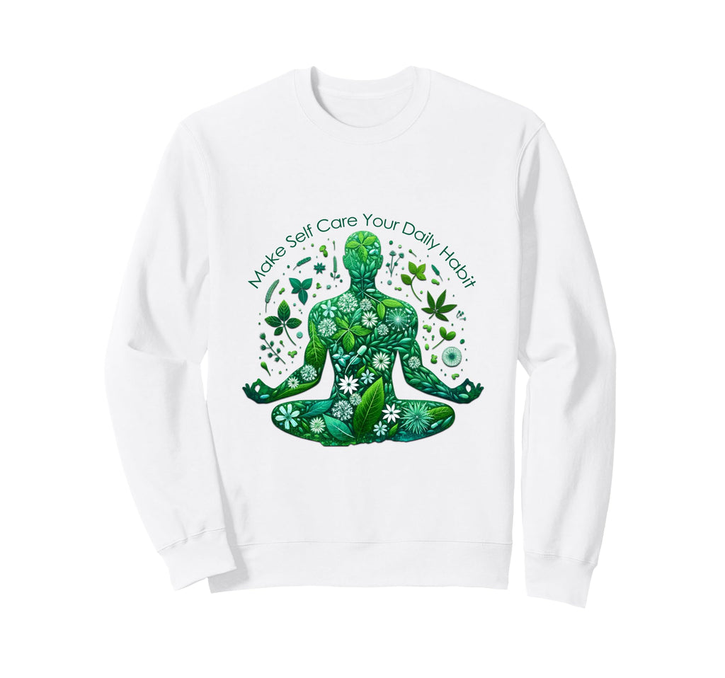 Make Self Care Your Daily Habit Sweatshirt - Aesthetic Graphic for Adults - T-Shirt, Sweatshirt, Hoodie
