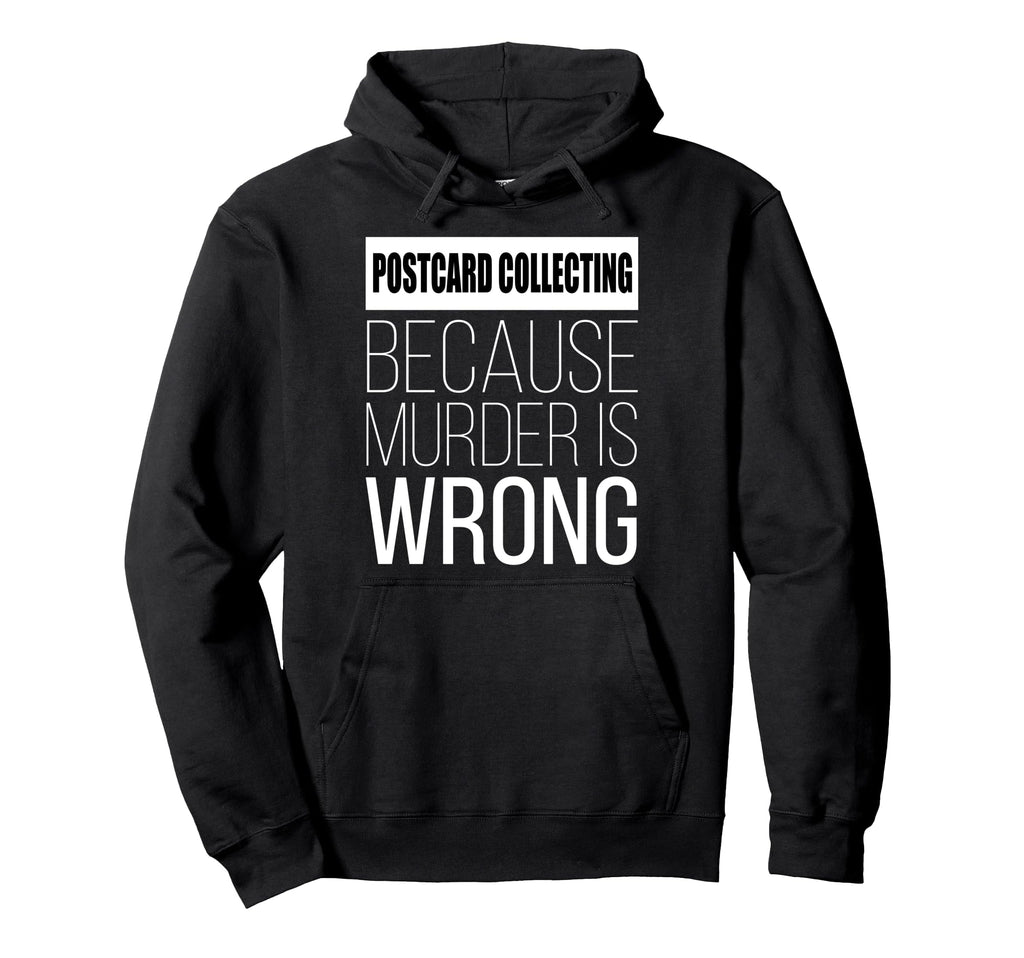 Postcard Collecting Because Murder Is Hoodie - Aesthetic Graphic Unisex - T-Shirt, Sweatshirt, Hoodie