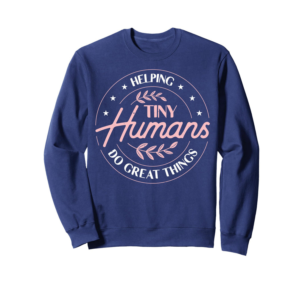 Helping Tiny Humans Do Great Things Sweatshirt - Minimalist Print Men Women - T-Shirt, Sweatshirt, Hoodie