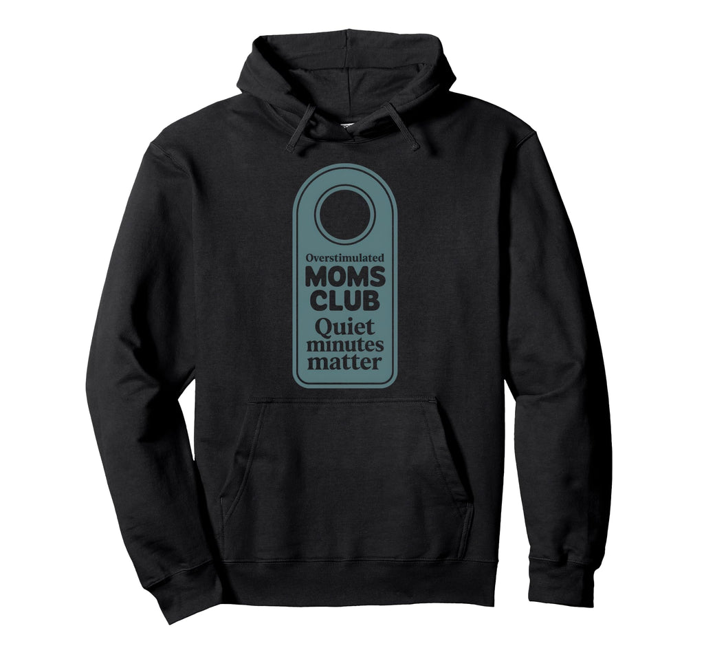 Overstimulated Moms Club Mom Depression Hoodie - Unique Graphic Unisex - T-Shirt, Sweatshirt, Hoodie