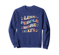 Less People More Cats Funny Sweatshirt - Novelty Apparel for Adults - T-Shirt, Sweatshirt, Hoodie