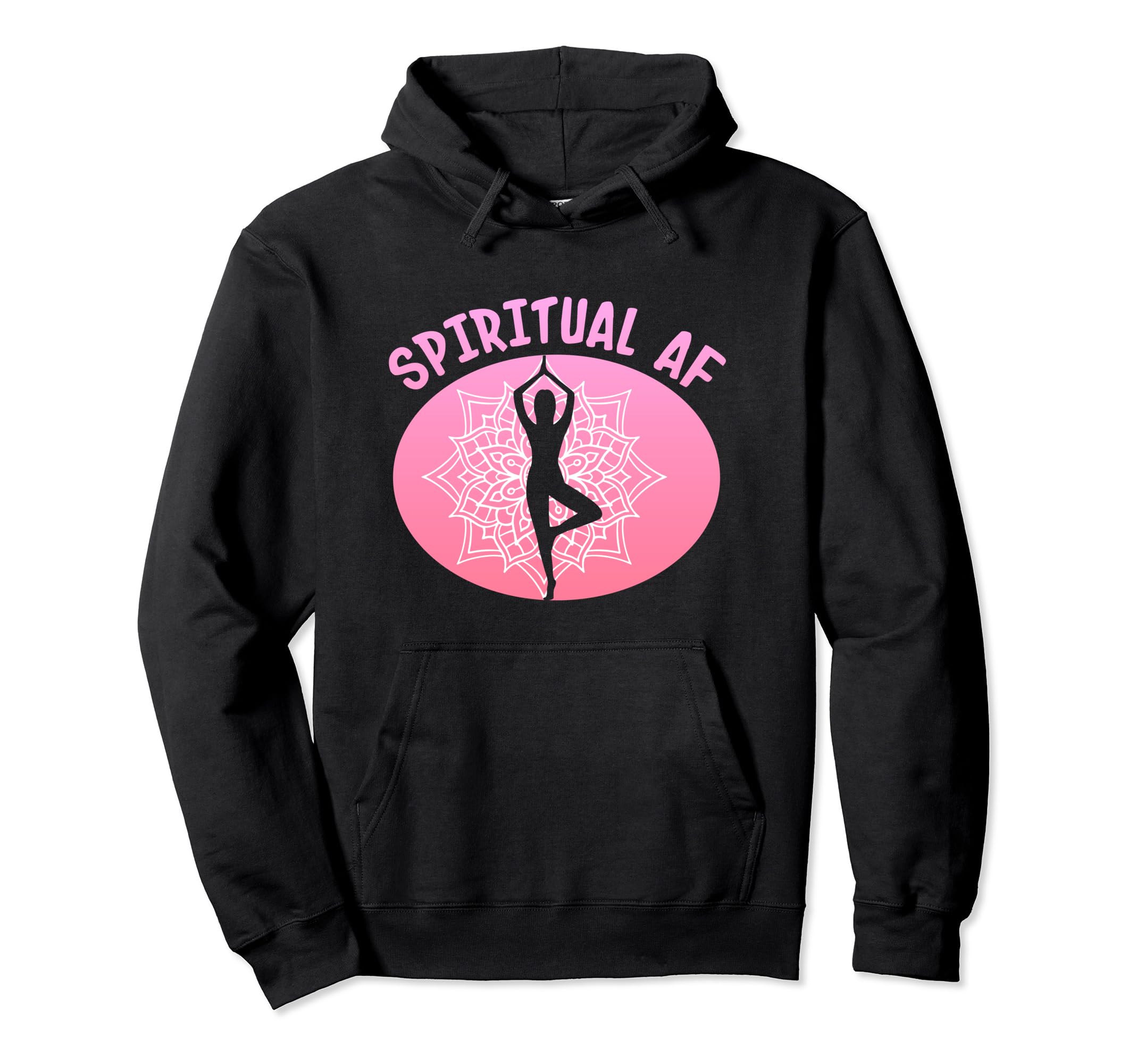 Spiritual Af Yoga Pose Meditation Namaste Hoodie - Novelty Apparel Unisex - T-Shirt, Sweatshirt, Hoodie