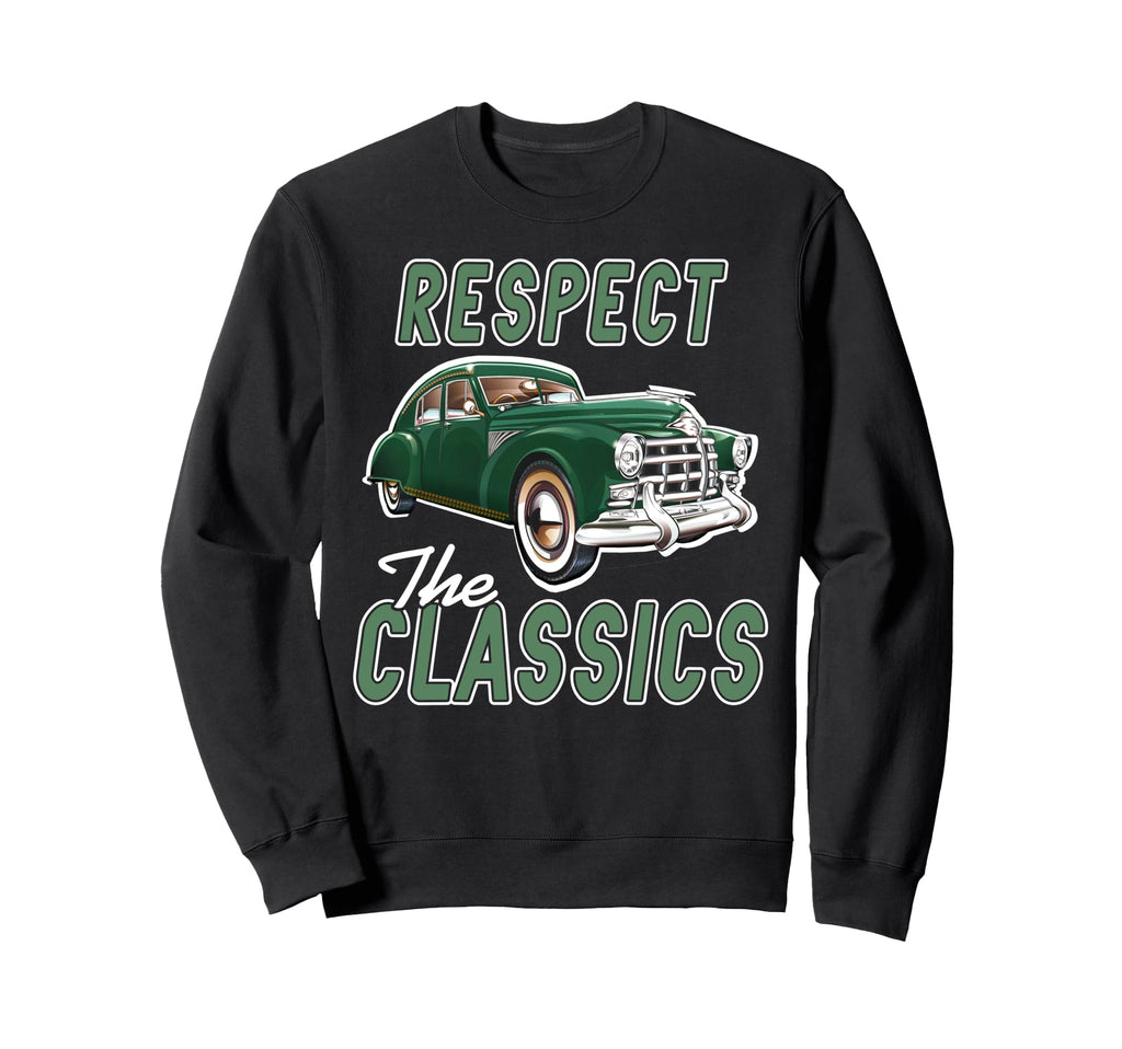 Respect Classics Auto Car Lover Sweatshirt - Trendy Graphic Men Women - T-Shirt, Sweatshirt, Hoodie