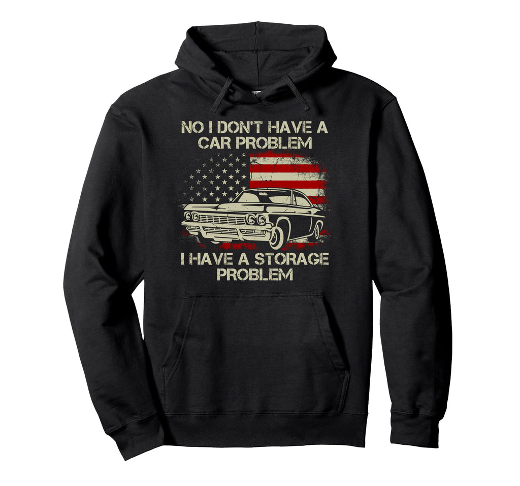 No I Dont Have Car Problem I Have Hoodie - Unique Graphic Men Women - T-Shirt, Sweatshirt, Hoodie