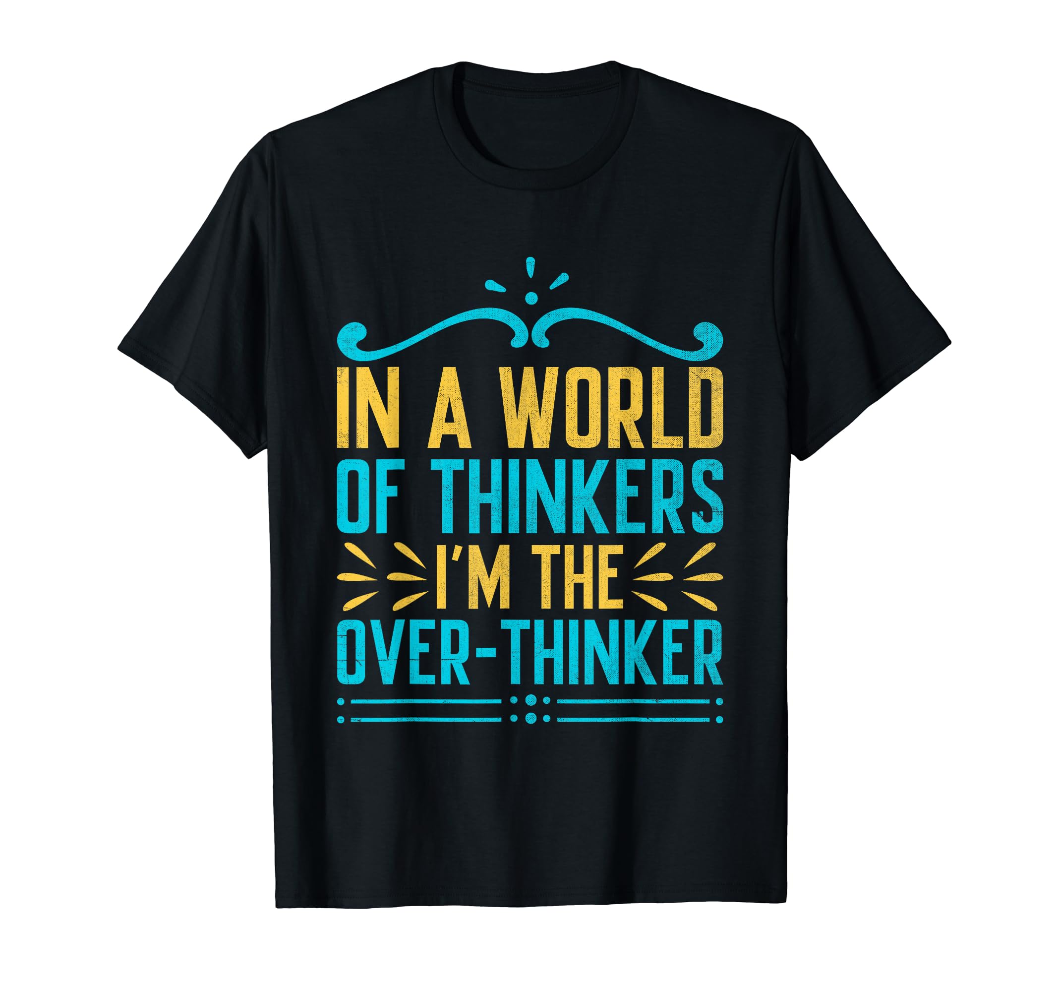 Overthinking Overthinker Funny T-Shirt - Casual Everyday Wear for Adults - T-Shirt, Sweatshirt, Hoodie