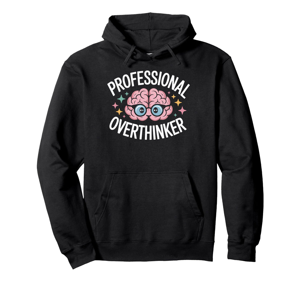 Professional Overthinker Brain Hoodie - Fun Novelty Design Unisex - T-Shirt, Sweatshirt, Hoodie