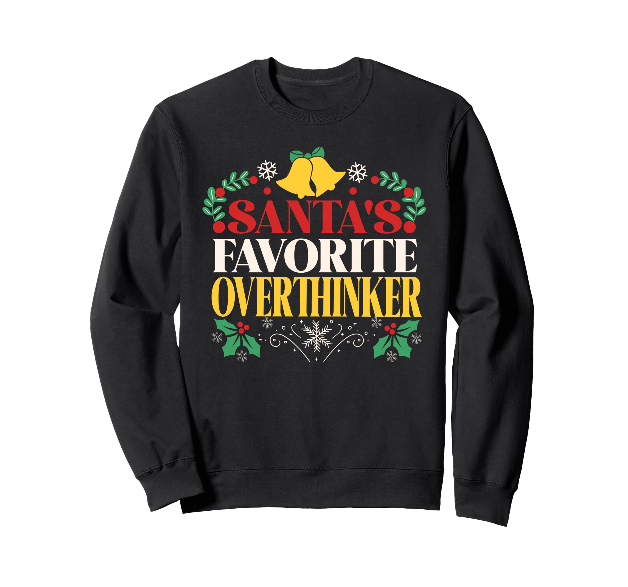 Santas Favorite Overthinker Festive Sweatshirt - Trendy Graphic Men Women - T-Shirt, Sweatshirt, Hoodie