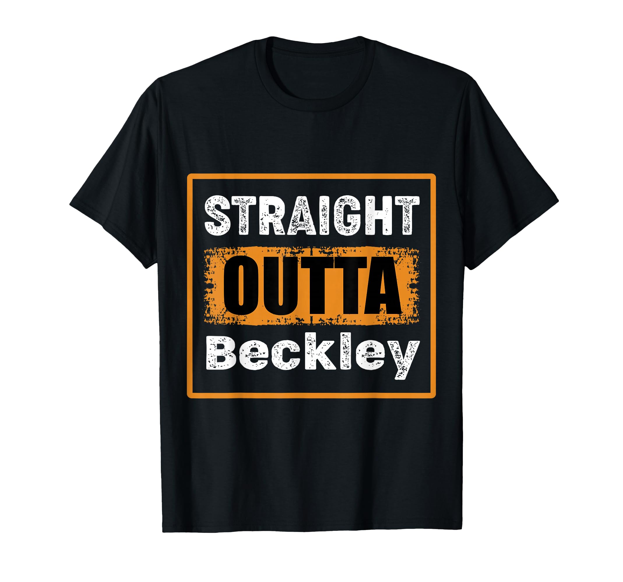 Straight Outta Beckley West T-Shirt - Fun Novelty Design Men Women - T-Shirt, Sweatshirt, Hoodie