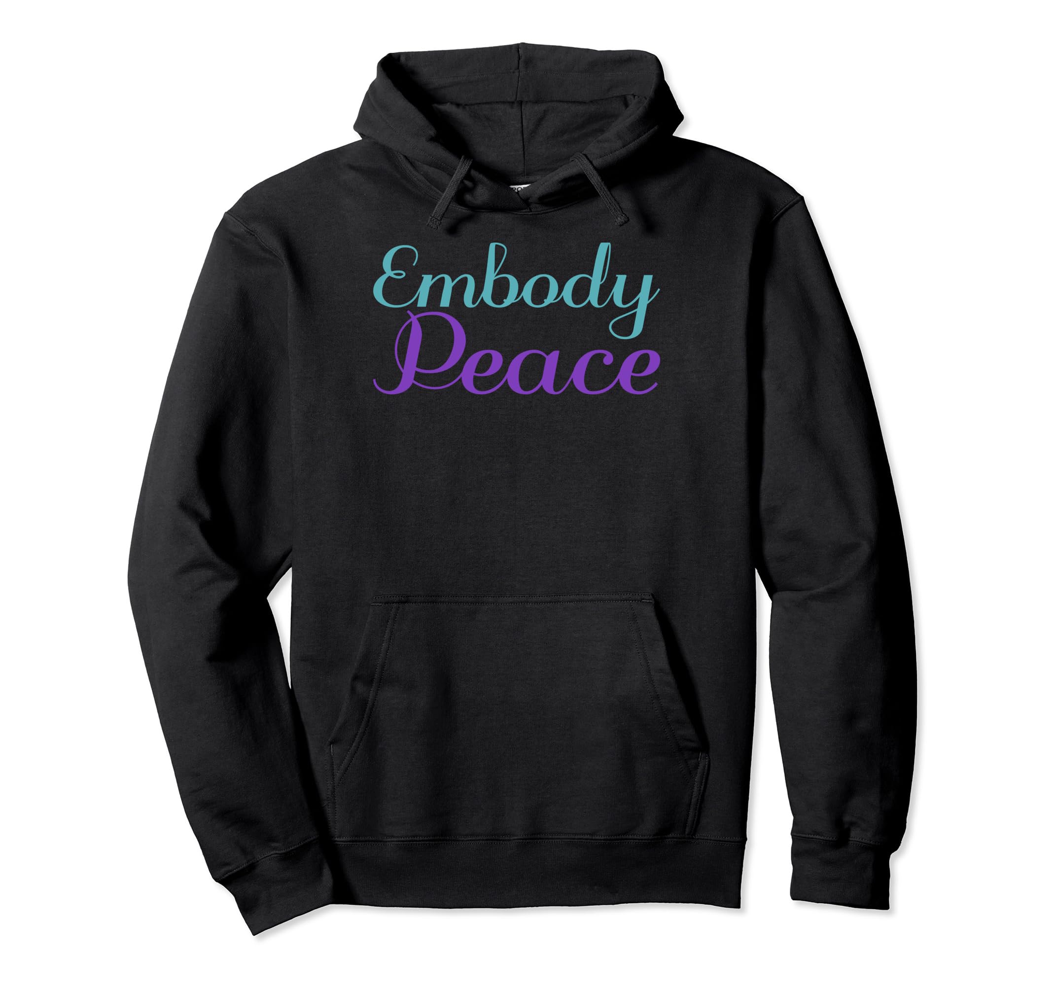 Embody Peace Mental Health Awareness Hoodie - Streetwear Style Men Women - T-Shirt, Sweatshirt, Hoodie