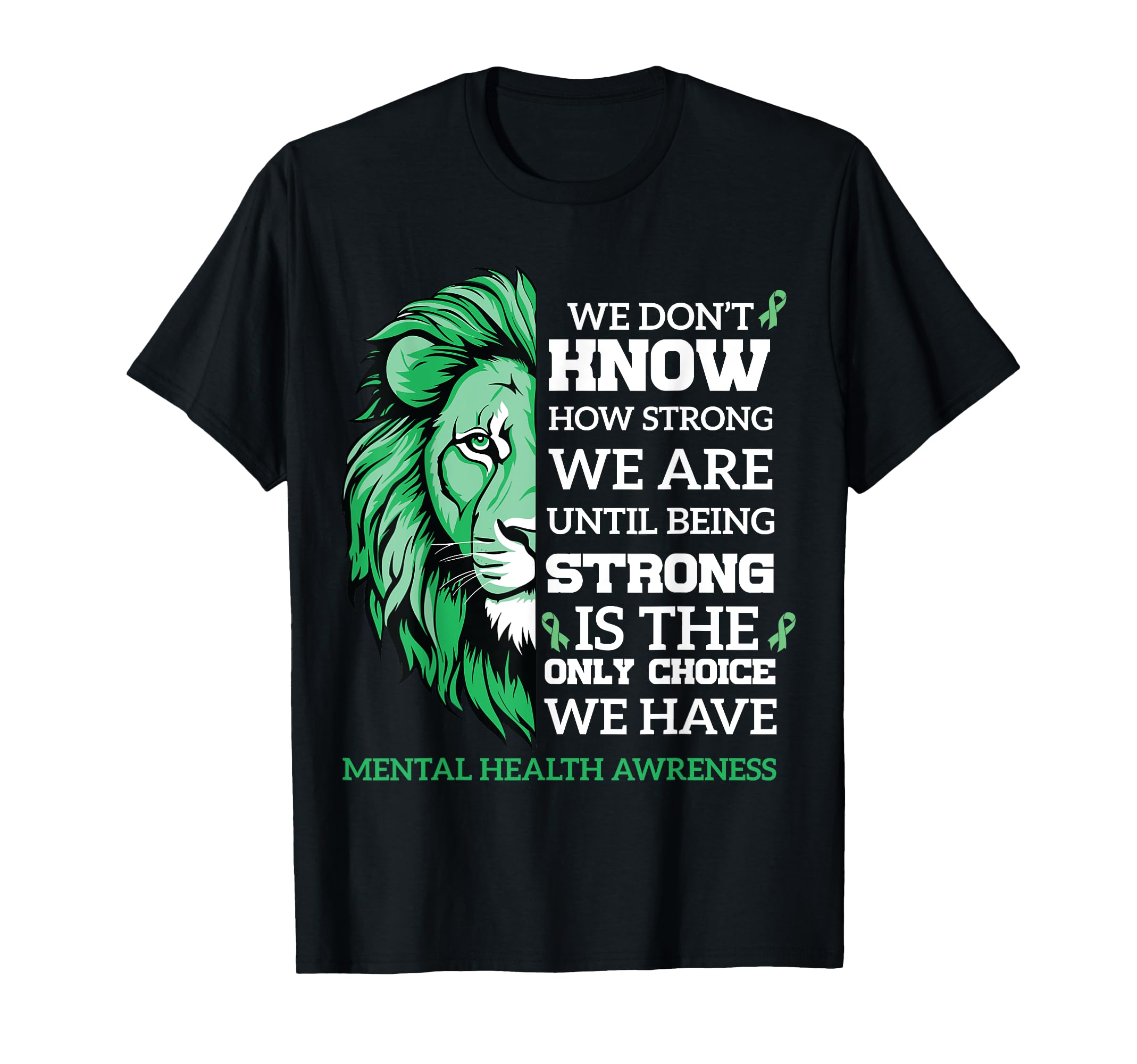 Being Strong Mental Health Lion T-Shirt - Custom Art Print Men Women - T-Shirt, Sweatshirt, Hoodie