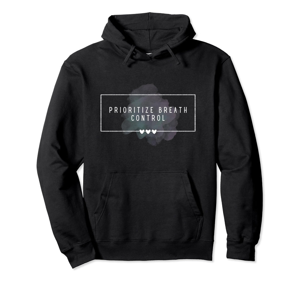 Mental Health Prioritize Breath Control Hoodie - Minimalist Print Unisex - T-Shirt, Sweatshirt, Hoodie