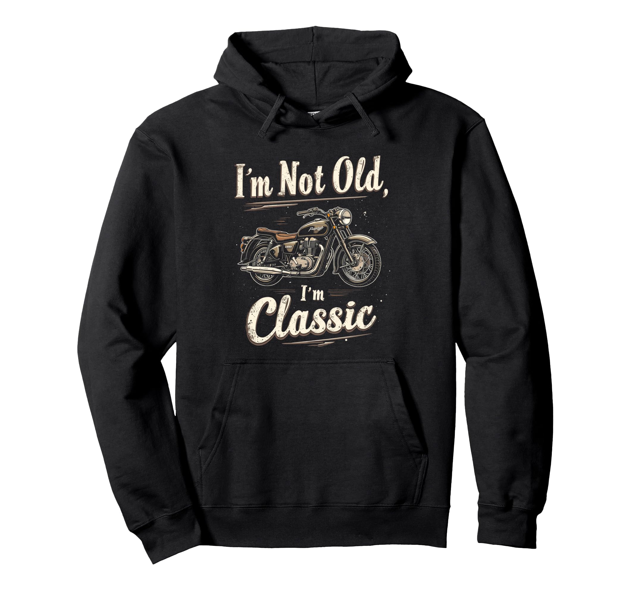 Im Not Old Im Motorcycle Hoodie - Unique Graphic Unisex - T-Shirt, Sweatshirt, Hoodie
