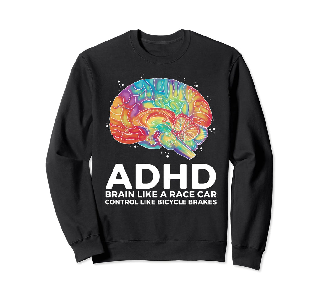 Adhd Brain Like Race Car Control Like Sweatshirt - Streetwear Style Unisex - T-Shirt, Sweatshirt, Hoodie