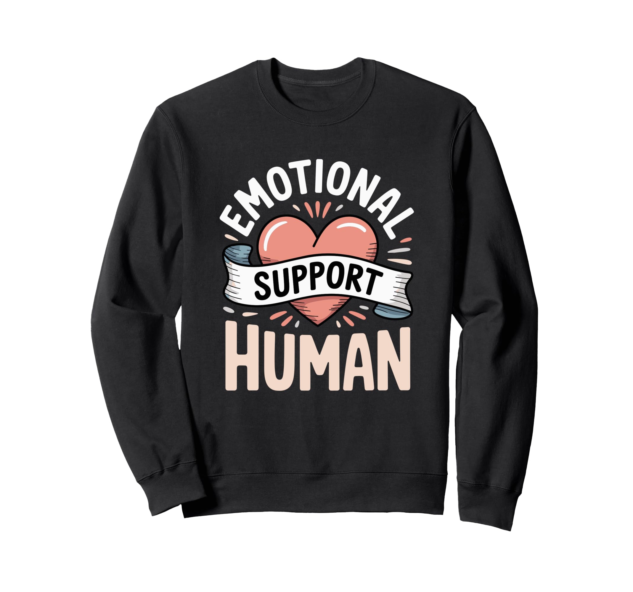 Heart Emotional Support Human Sweatshirt - Novelty Apparel for Adults - T-Shirt, Sweatshirt, Hoodie