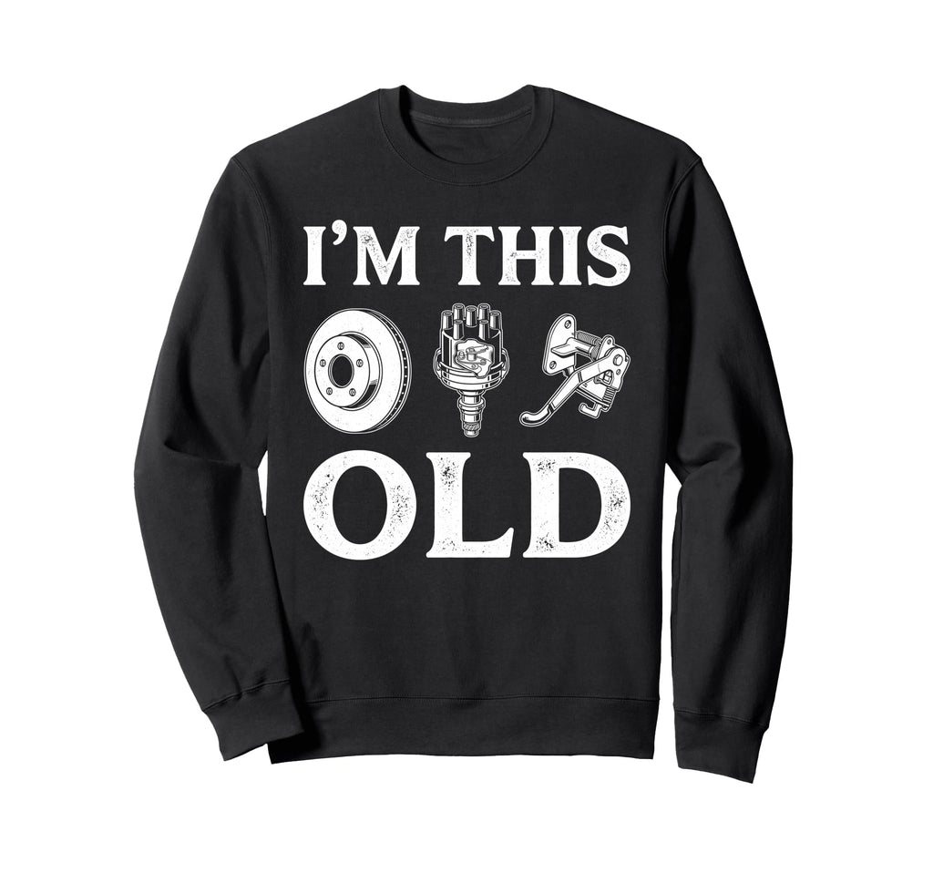 Im This Old Funny Car Parts Sweatshirt - Custom Art Print for Adults - T-Shirt, Sweatshirt, Hoodie