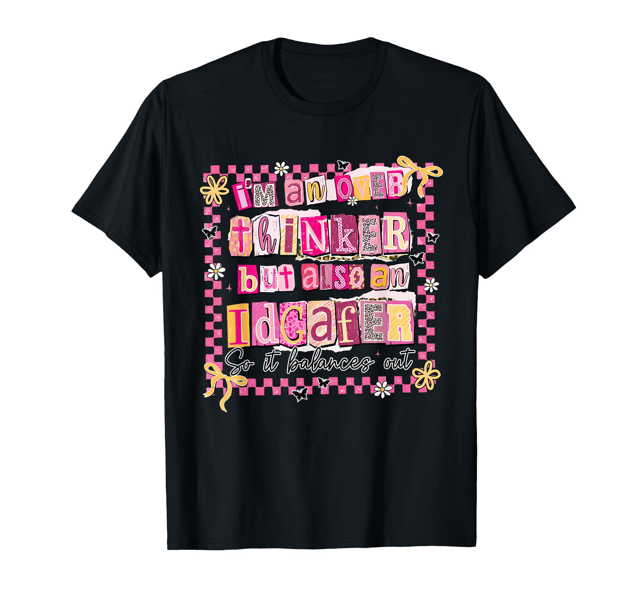 Im Overthinker But Also Idgafer So It T-Shirt - Unique Graphic Unisex - T-Shirt, Sweatshirt, Hoodie
