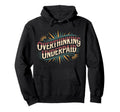 Overthinking Underpaid Employee Stress Hoodie - Unique Graphic Men Women - T-Shirt, Sweatshirt, Hoodie