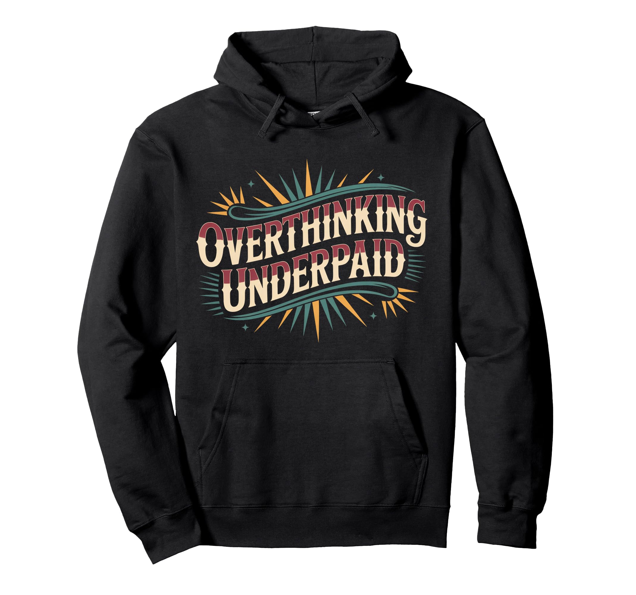 Overthinking Underpaid Employee Stress Hoodie - Unique Graphic Men Women - T-Shirt, Sweatshirt, Hoodie
