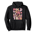 Overthinker Groovy Hold Let Me Overthink Hoodie - Streetwear Style Unisex - T-Shirt, Sweatshirt, Hoodie