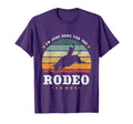 Im Just Here Rodeo Western Texan T-Shirt - Trendy Graphic Unisex - T-Shirt, Sweatshirt, Hoodie