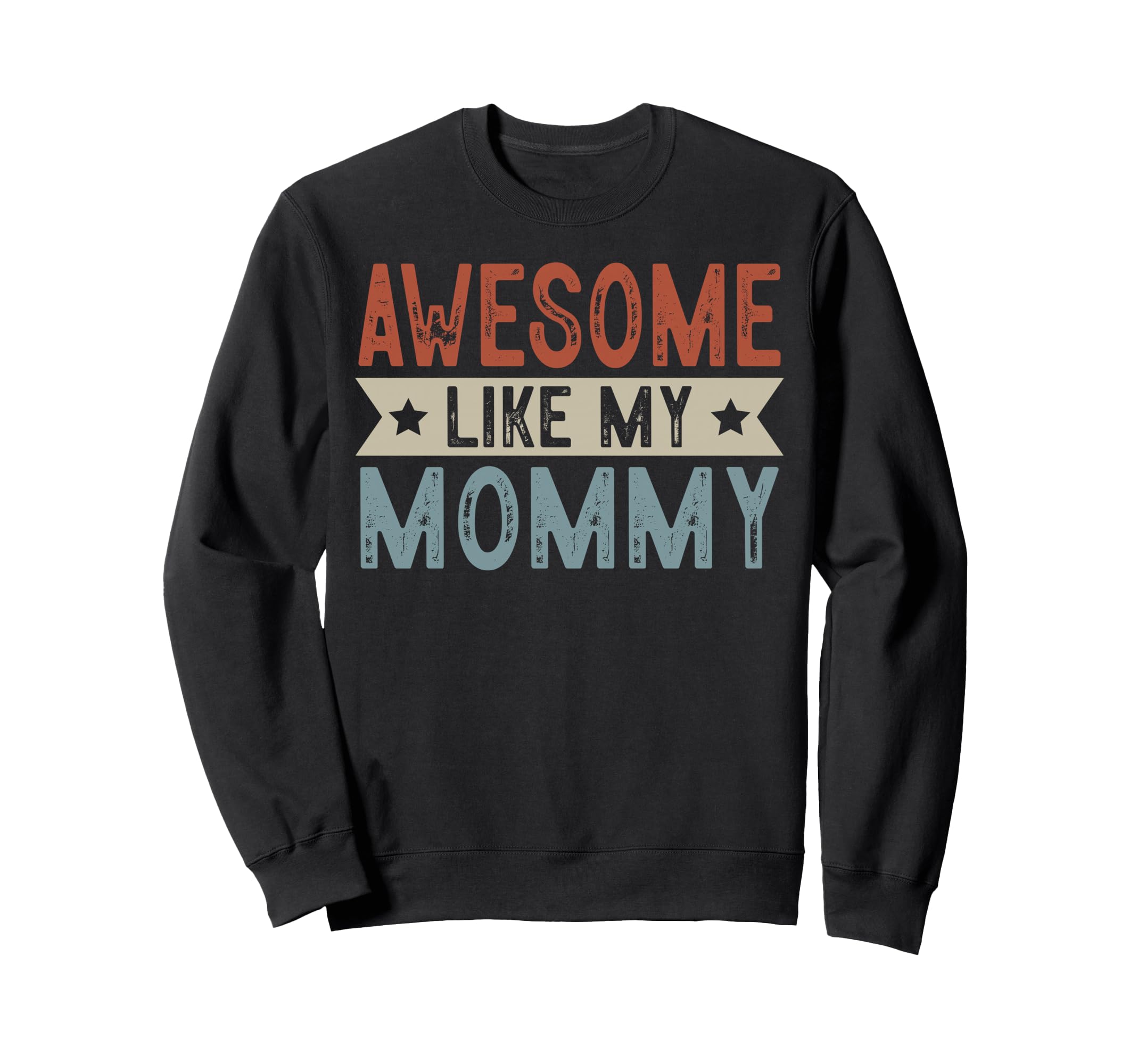 Awesome Like My Mommy Aesthetic Sweatshirt - Graphic Print Men Women - T-Shirt, Sweatshirt, Hoodie