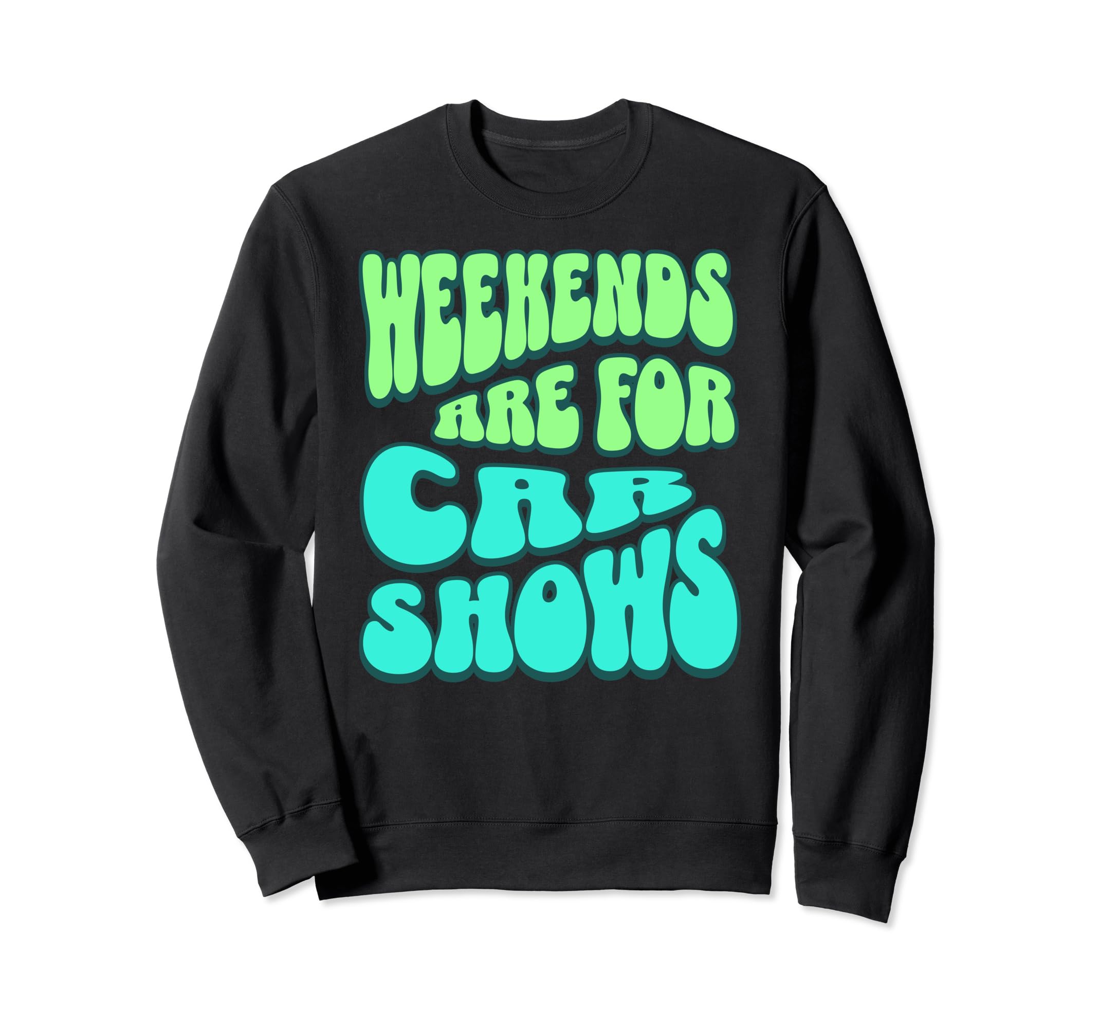 Weekends Are Car Shows Car Show Sweatshirt - Graphic Print Men Women - T-Shirt, Sweatshirt, Hoodie