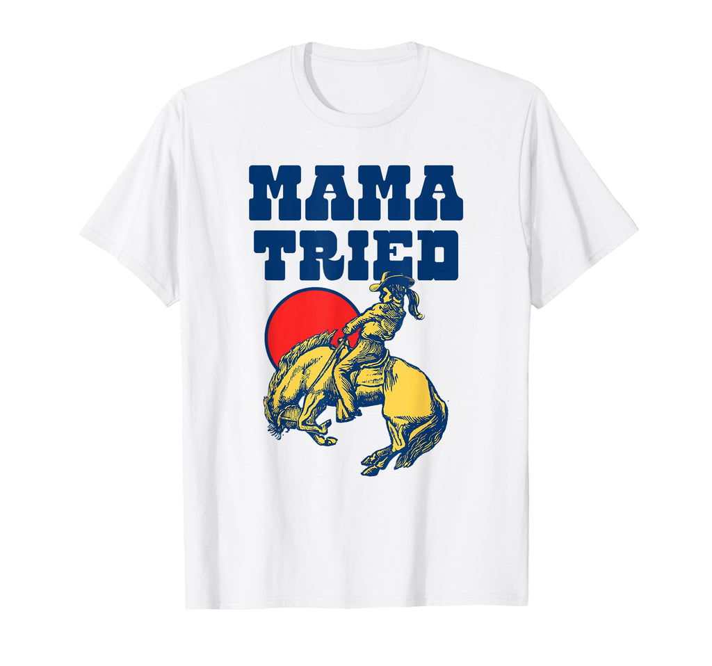 Mama Tried Rodeo Cowgirl Western T-Shirt - Novelty Apparel for Adults - T-Shirt, Sweatshirt, Hoodie