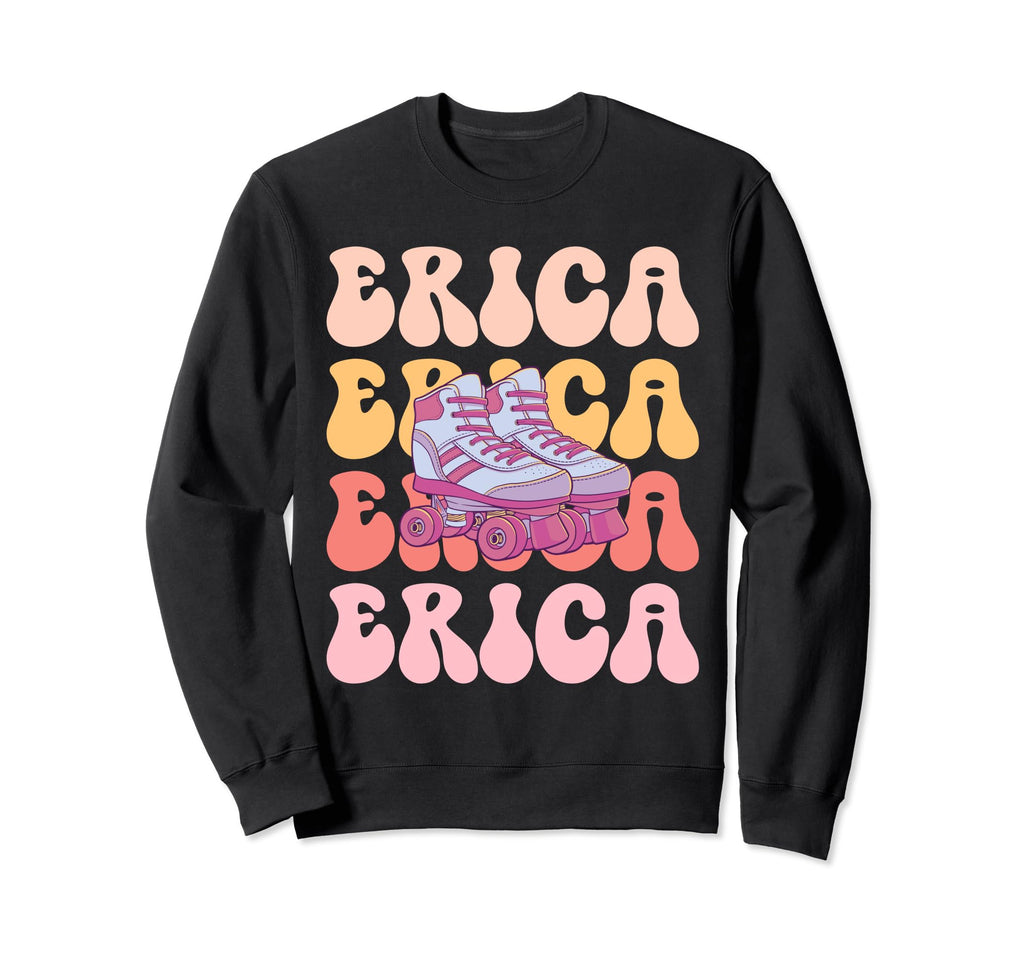 Erica Name Roller Skating Hobby Sweatshirt - Streetwear Style Men Women - T-Shirt, Sweatshirt, Hoodie