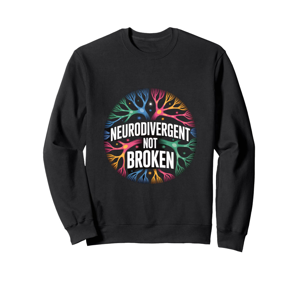Neurodivergent Not Broken Autism Sweatshirt - Custom Art Print for Adults - T-Shirt, Sweatshirt, Hoodie
