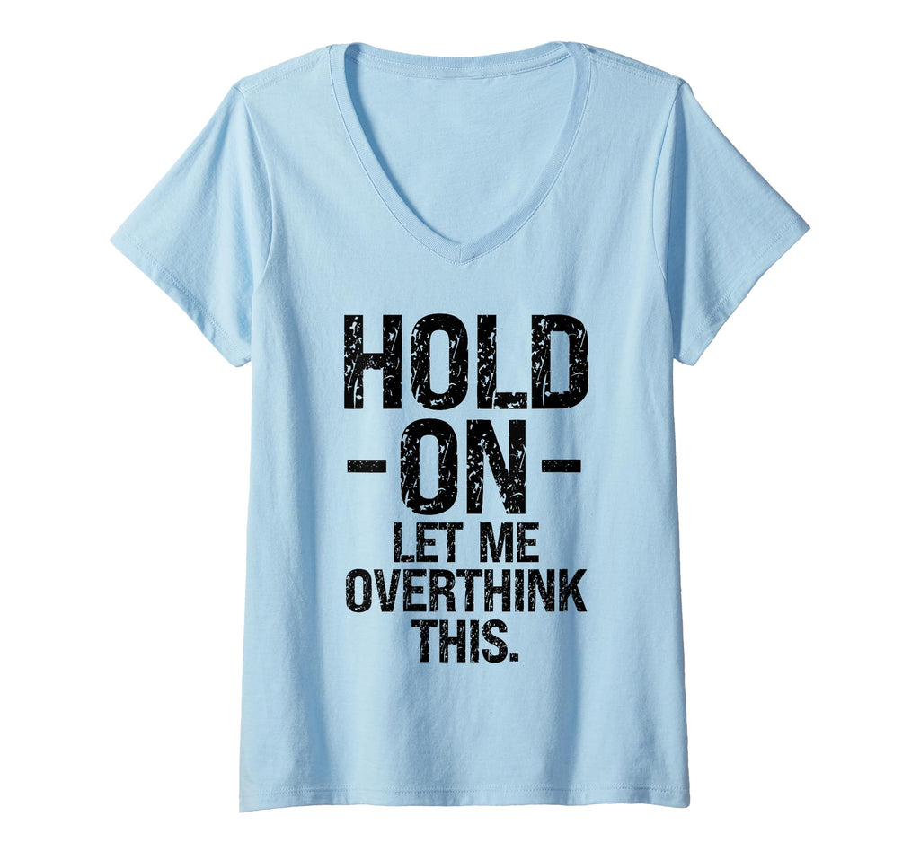 Womens Overthinker Hold Let Me T-Shirt - Aesthetic Graphic Men Women - T-Shirt, Sweatshirt, Hoodie
