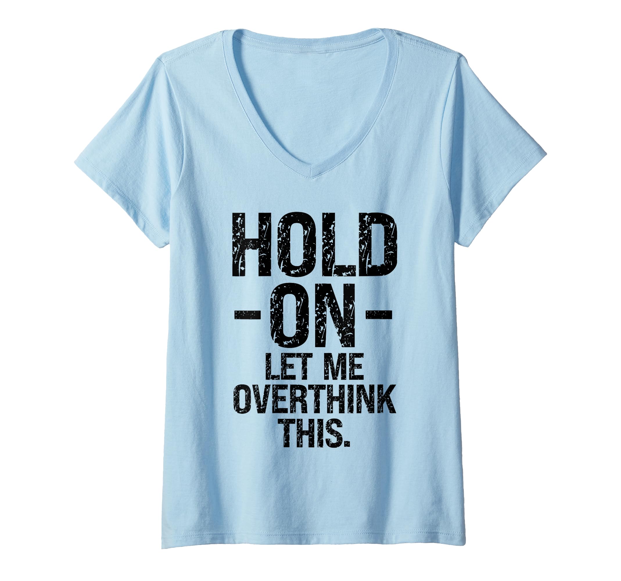 Womens Overthinker Hold Let Me T-Shirt - Aesthetic Graphic Men Women - T-Shirt, Sweatshirt, Hoodie