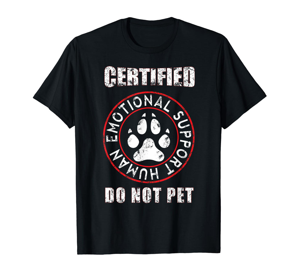 Certified Emotional Support Human Do Not T-Shirt - Graphic Print Men Women - T-Shirt, Sweatshirt, Hoodie