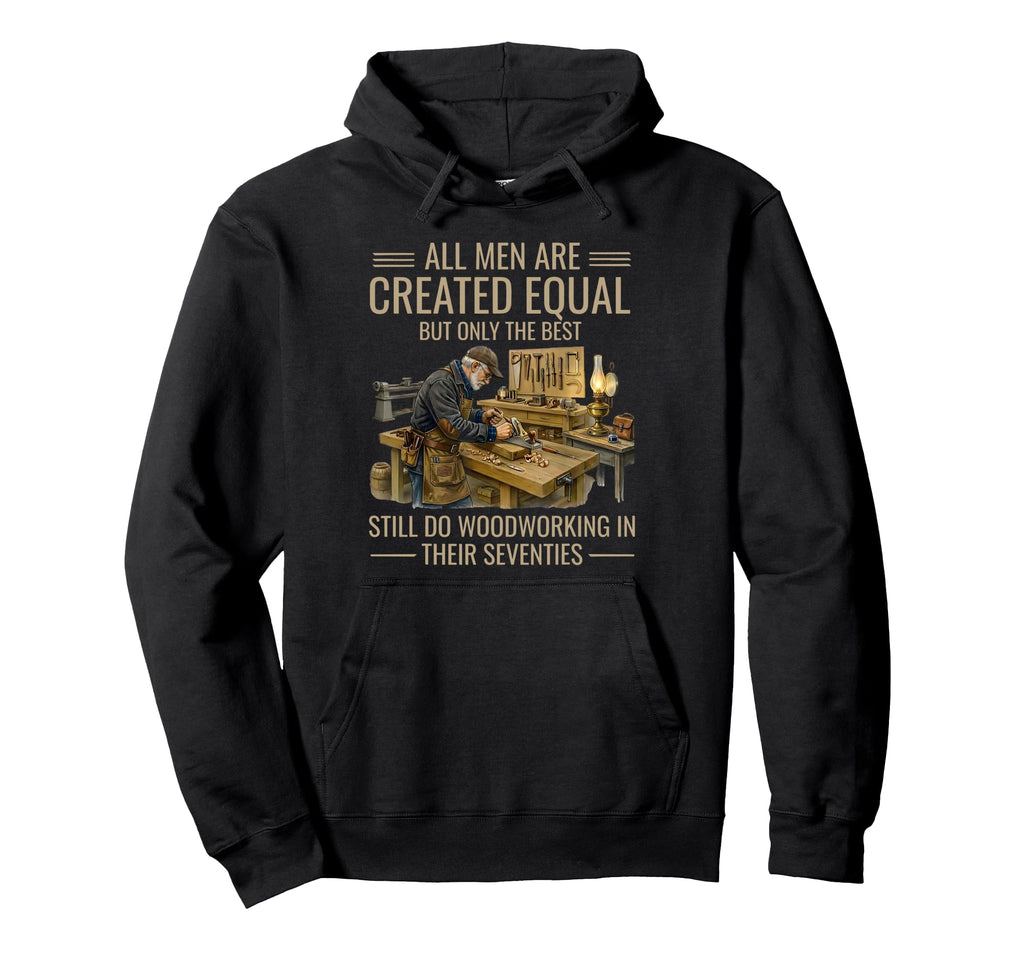 All Are Created Equal Woodworking Hoodie - Minimalist Print for Adults - T-Shirt, Sweatshirt, Hoodie