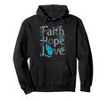 Faith Hope Love Mental Health Awareness Hoodie - Minimalist Print Unisex - T-Shirt, Sweatshirt, Hoodie