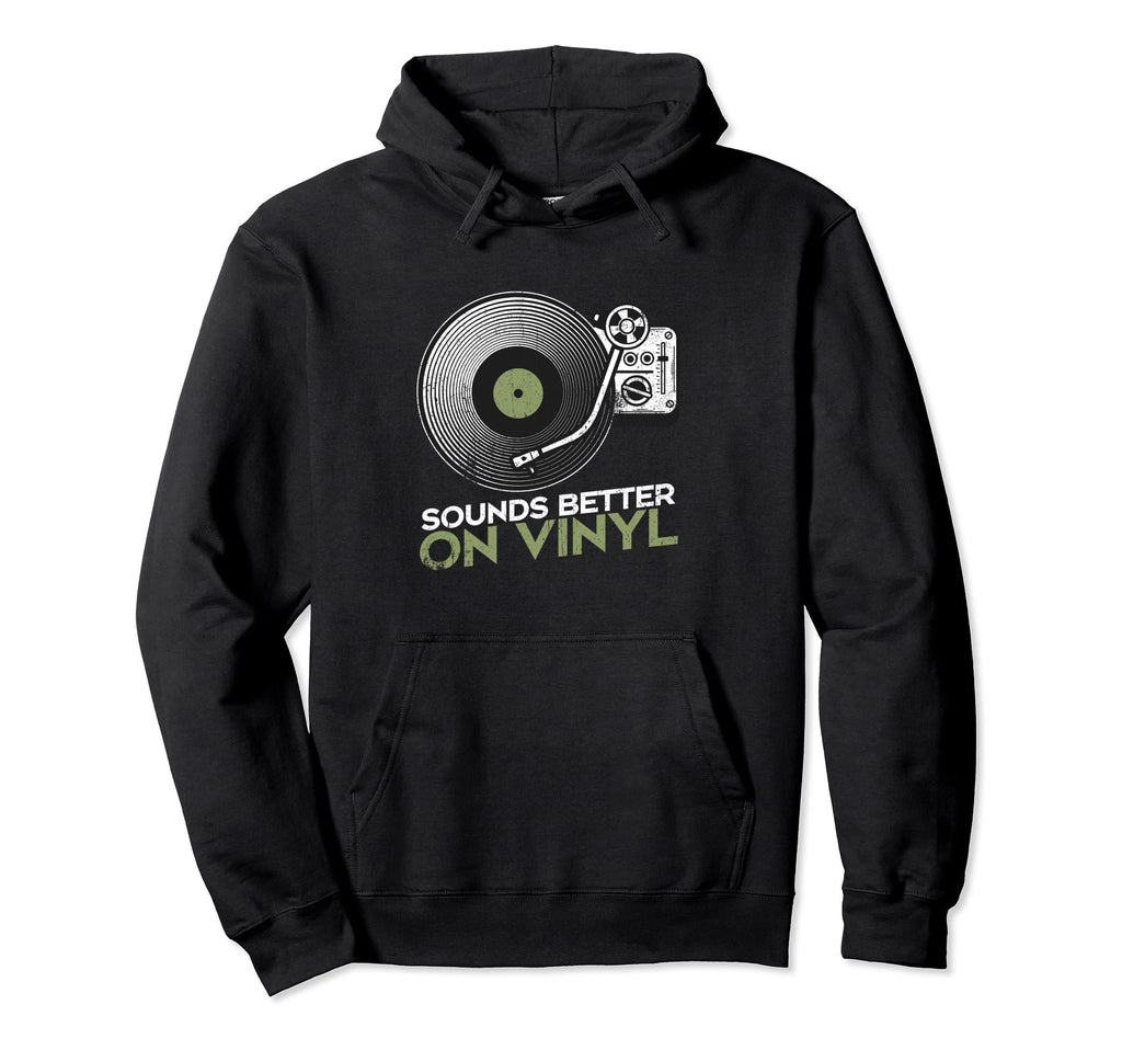 Sounds Better Vinyl Vinyl Record Player Hoodie - Trendy Graphic Unisex - T-Shirt, Sweatshirt, Hoodie