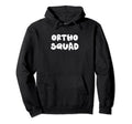 Ortho Squad Orthopedic Hoodie - Novelty Apparel Men Women - T-Shirt, Sweatshirt, Hoodie