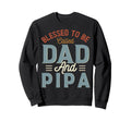 Blessed To Be Called Dad And Pipa Sweatshirt - Custom Art Print Unisex - T-Shirt, Sweatshirt, Hoodie