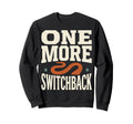 One More Switchback Hiking Sweatshirt - Unique Graphic for Adults - T-Shirt, Sweatshirt, Hoodie