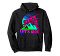 Motorcycle Biker 80S 90S Lets Ride Hoodie - Streetwear Style Men Women - T-Shirt, Sweatshirt, Hoodie