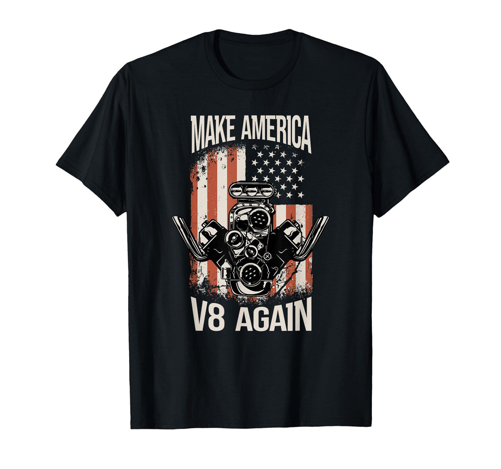 Make America V8 Again Muscle Car Usa T-Shirt - Streetwear Style Men Women - T-Shirt, Sweatshirt, Hoodie