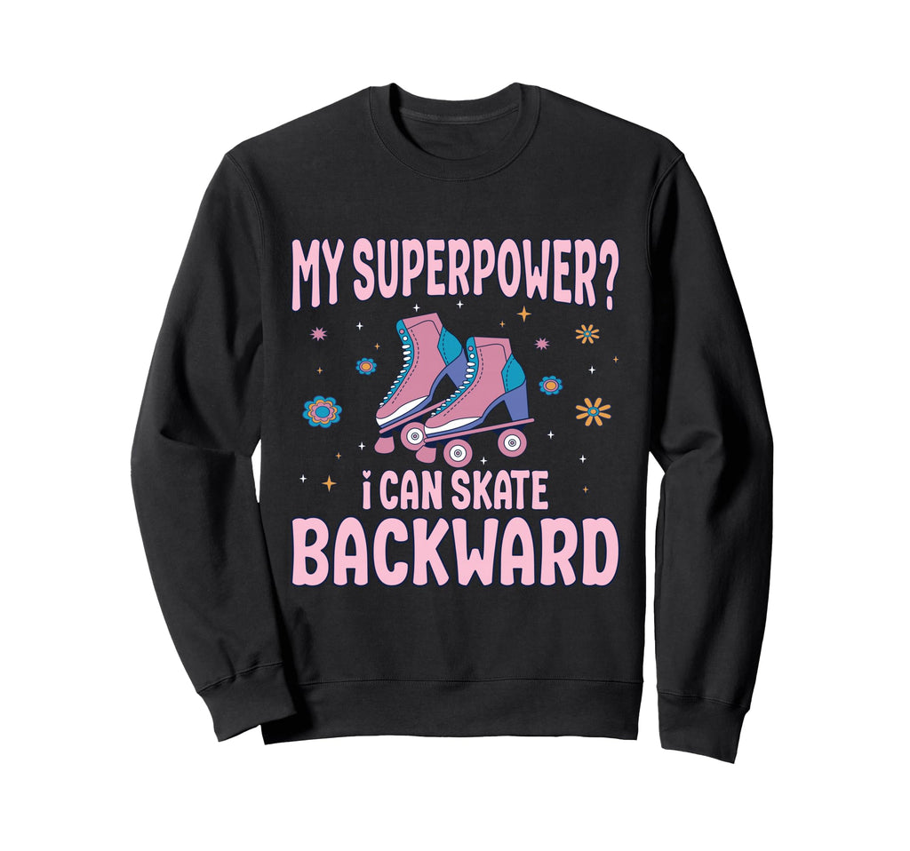 Roller Skate Party Superpower Skate Sweatshirt - Graphic Print Men Women - T-Shirt, Sweatshirt, Hoodie