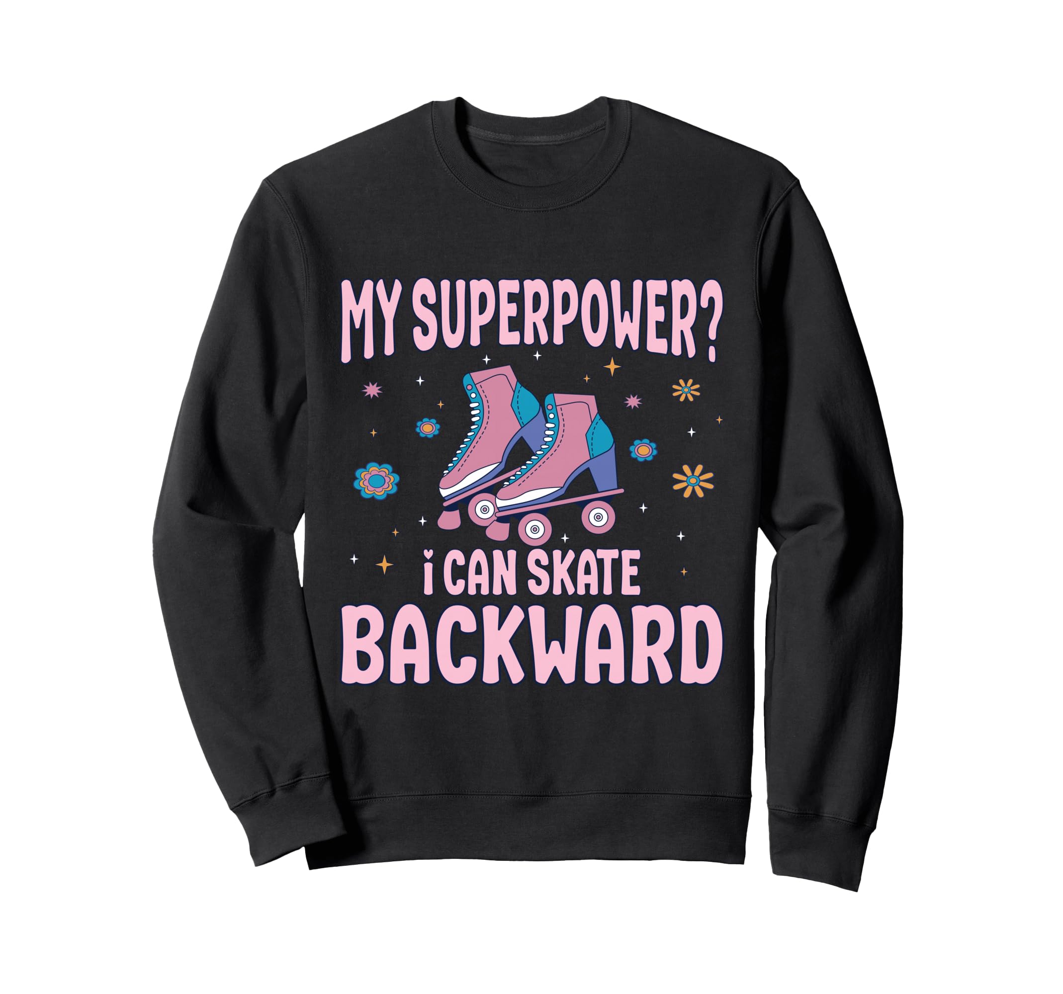 Roller Skate Party Superpower Skate Sweatshirt - Graphic Print Men Women - T-Shirt, Sweatshirt, Hoodie