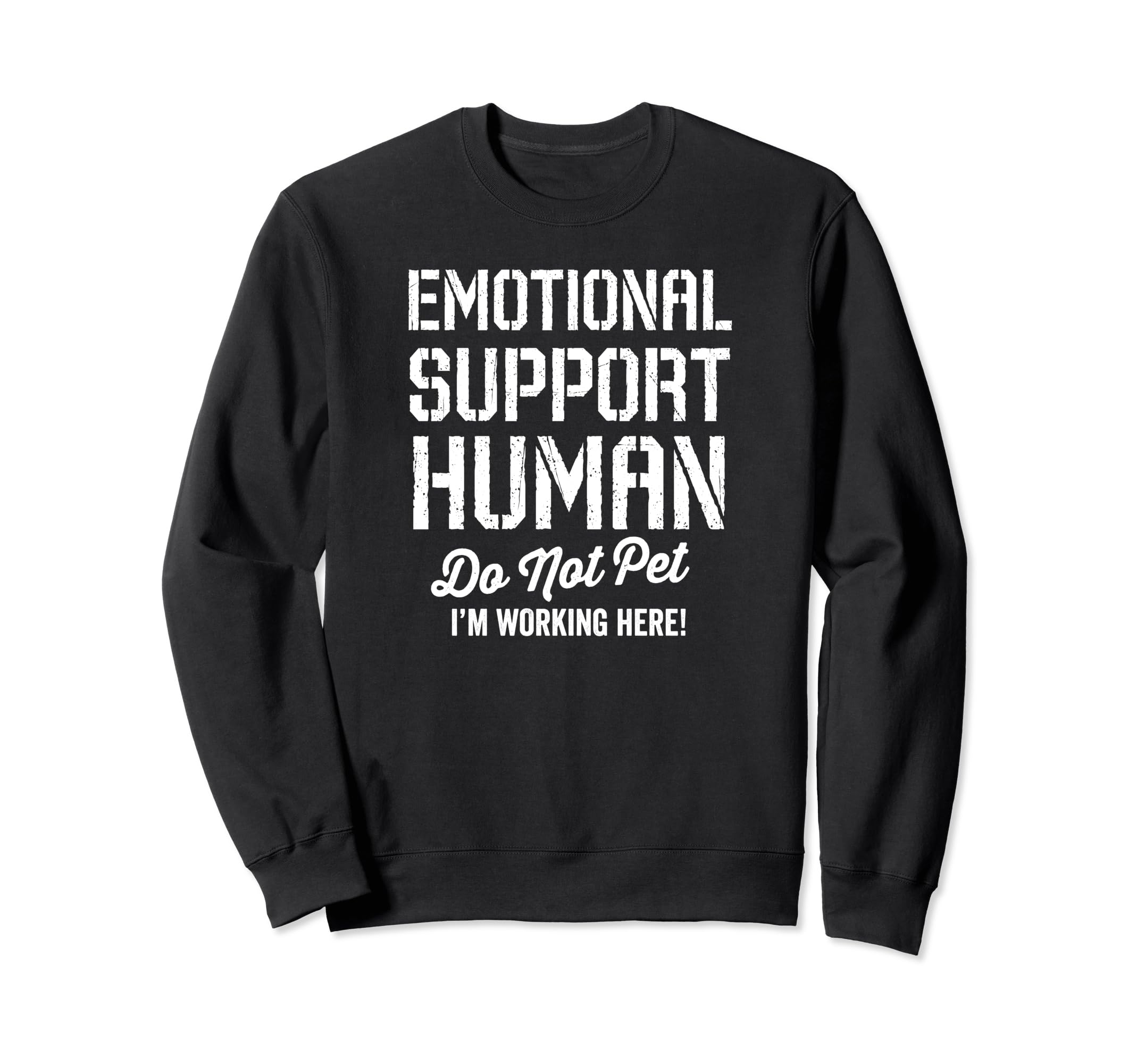 Emotional Support Human Do Not Pet Im Sweatshirt - Unique Graphic Unisex - T-Shirt, Sweatshirt, Hoodie