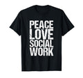 Peace Love Social Work Self Care T-Shirt - Casual Everyday Wear for Adults - T-Shirt, Sweatshirt, Hoodie