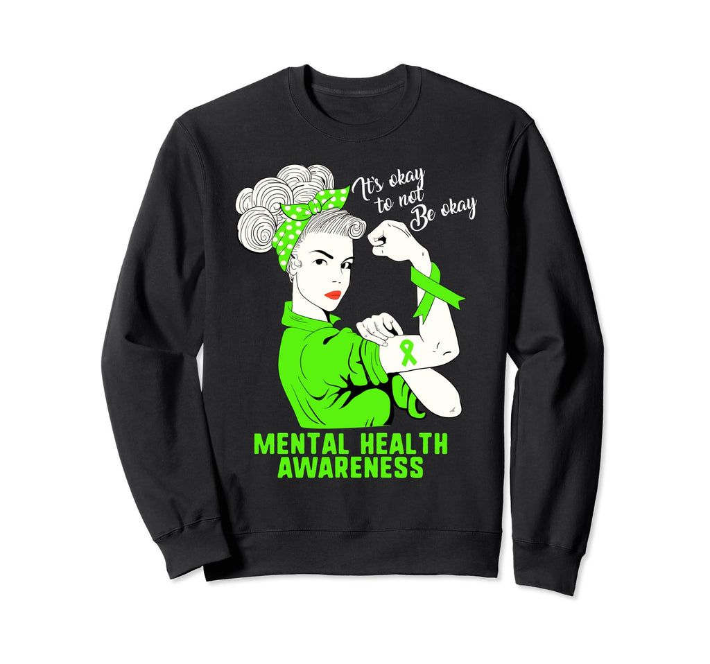 Its Okay To Not Be Ok Strong Mental Sweatshirt - Novelty Apparel Unisex - T-Shirt, Sweatshirt, Hoodie