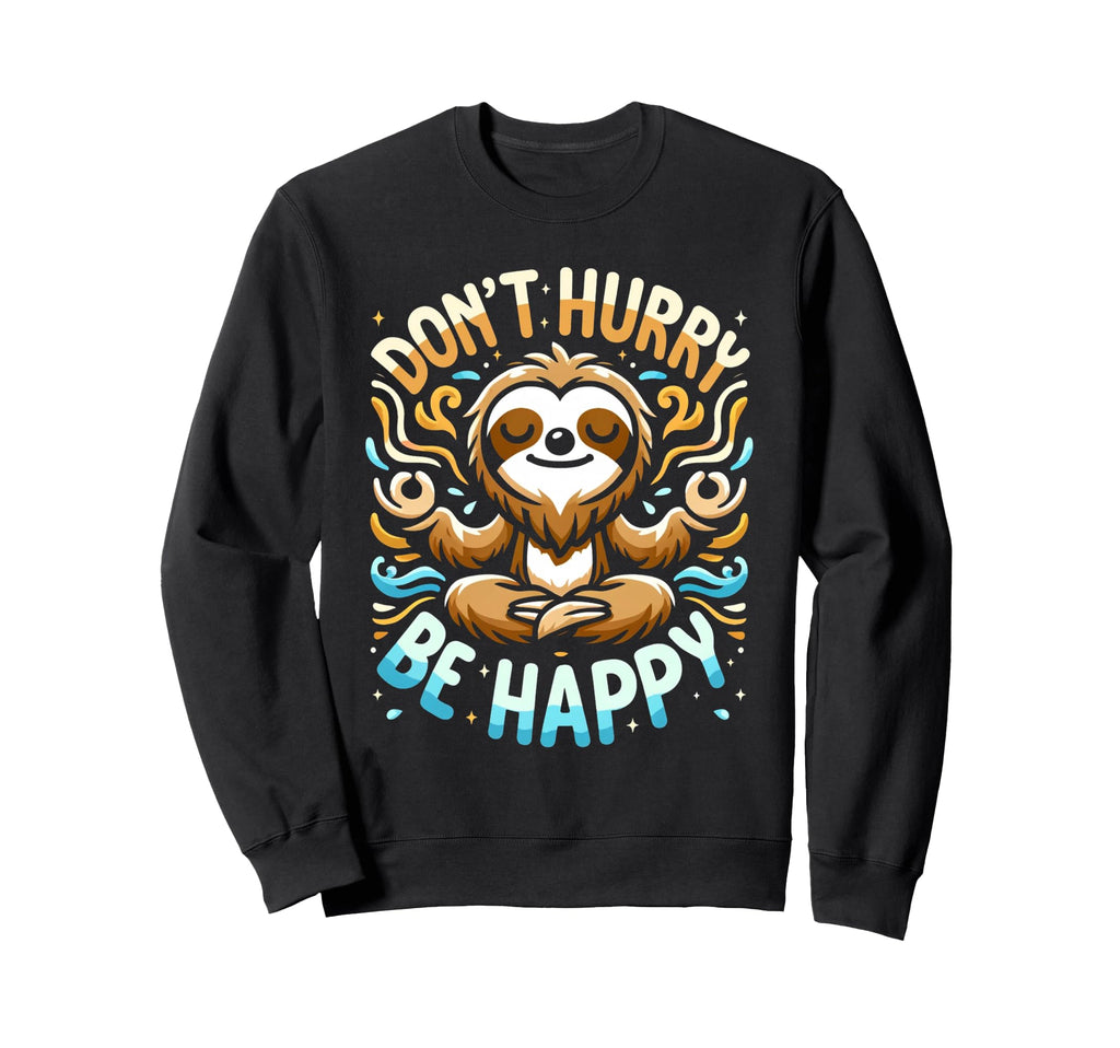Zen Sloth Meditation Mantra Dont Sweatshirt - Aesthetic Graphic for Adults - T-Shirt, Sweatshirt, Hoodie