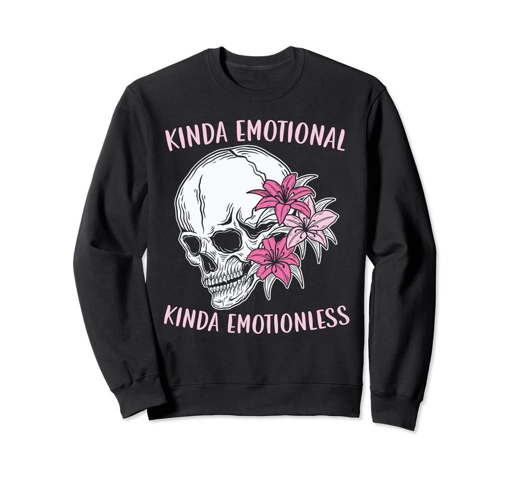 Kinda Emotional Kinda Emotionless Sweatshirt - Trendy Graphic Unisex - T-Shirt, Sweatshirt, Hoodie