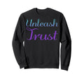 Unleash Trust Mental Health Awareness Sweatshirt - Graphic Print for Adults - T-Shirt, Sweatshirt, Hoodie